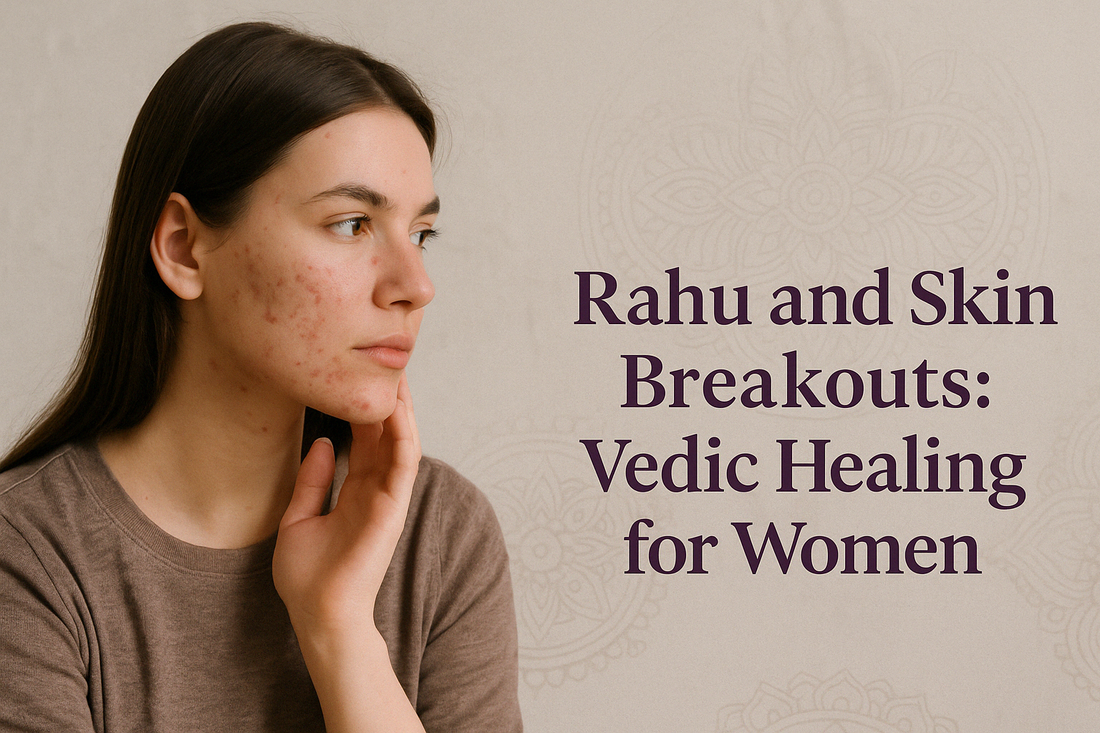 Rahu’s Impact on Women’s Skin: Astrological Reasons for Breakouts and Rashes
